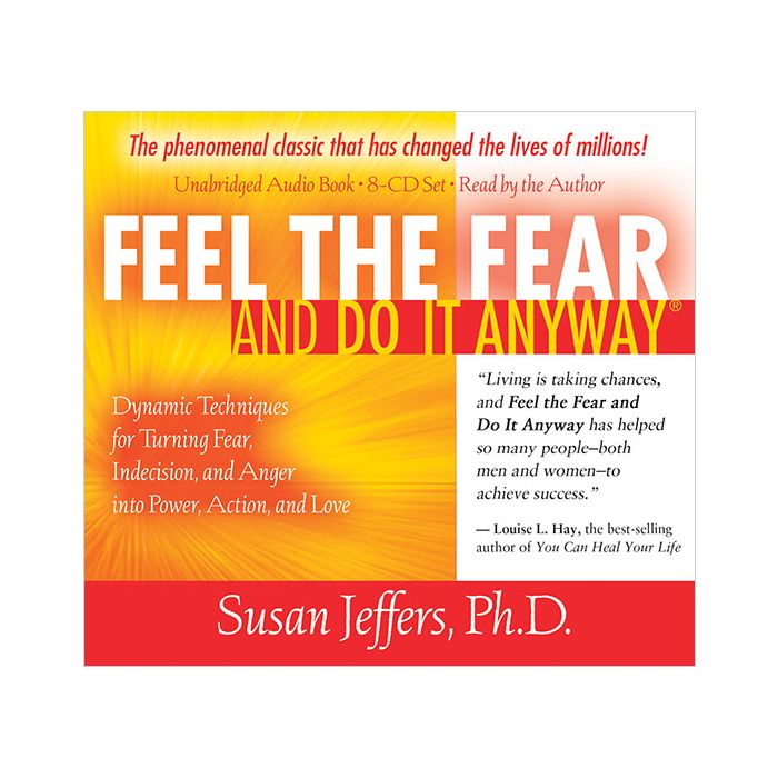 Feel the Fear and Do It Anyway