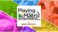 Playing the Matrix: The Laser-Focused Series Online Course